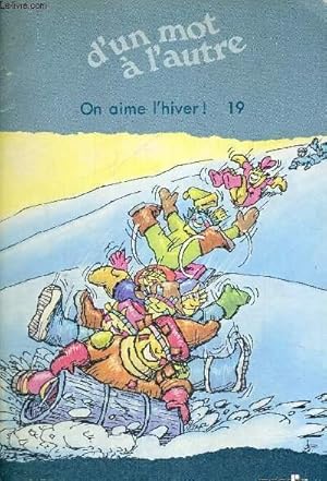 Bild des Verkufers fr D'UN MOT A L'AUTRE - ON AIME L'HIVER zum Verkauf von Le-Livre