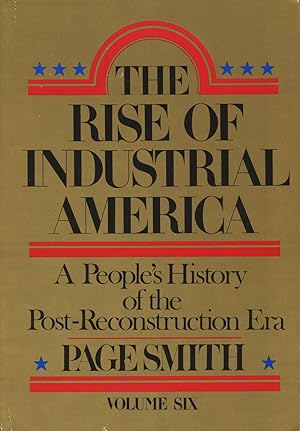 The Rise of Industrial America: A People's History of the Post-Reconstruction Era