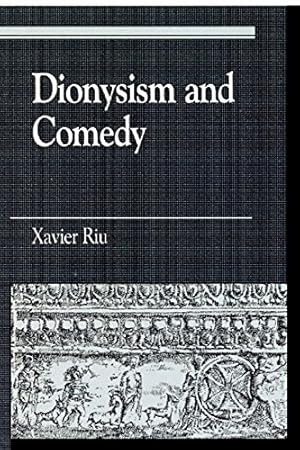 Dionysism and Comedy (Greek Studies: Interdisciplinary Approaches (Paperback))