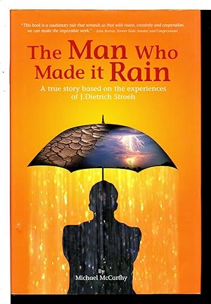 Seller image for THE MAN WHO MADE IT RAIN: A True Story Based on the Experiences of J. Dietrich Stroeh. for sale by Bookfever, IOBA  (Volk & Iiams)