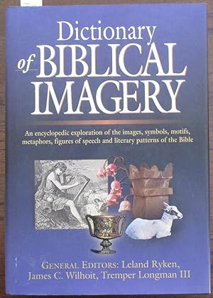 Dictionary of Biblical Imagery: An Encyclopedic Exploration of the Images, Symbols, Motifs, Metap...