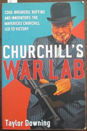 Churchill's War Lab: Code-Breakers, Boffins and Innovators - The Mavericks Churchill Led to Victory