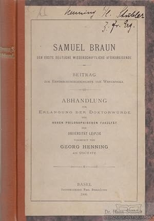 Samuel Braun der erste deutsche wissenschaftliche Afrikareisende. Beitrag zur Erforschungsgeschic...