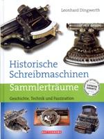 Imagen del vendedor de Historische Schreibmachinen. Sammlertraume, Geschichte, Technik und Faszination a la venta por Merigo Art Books