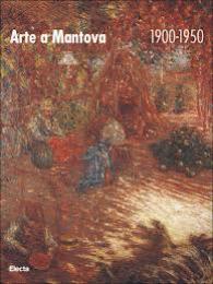 Immagine del venditore per Arte a Mantova 1900-1950 venduto da Merigo Art Books