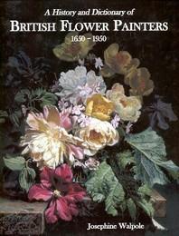 Bild des Verkufers fr History and Dictionary of British Flower Painters 1650-1950. (A) zum Verkauf von Merigo Art Books