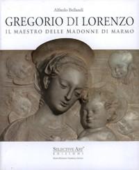 Seller image for Di Lorenzo - Gregorio di Lorenzo. Il maestro delle madonne di marmo for sale by Merigo Art Books