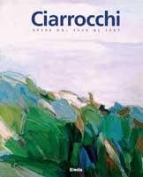 Imagen del vendedor de Ciarocchi - Arnoldo Ciarrocchi . Opere dal 1934 al 1997 . a la venta por Merigo Art Books