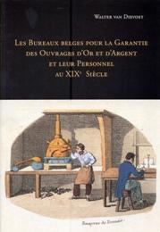 Image du vendeur pour Bureaux belges pour la Garantie des Ouvrages d'Or et d'Argent et leur Personnel au XIX Siecle. (Les) mis en vente par Merigo Art Books
