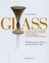 Seller image for Glass collection della Diageo a Santa Vittoria d'Alba - The Diageo glass collection at Santa Vittoria d'Alba for sale by Merigo Art Books
