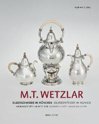 Bild des Verkufers fr Wetzlar - M.T. Wetzlar. Silversmithery in Munich (Founded in 1875 - Aryanised in 1938) zum Verkauf von Merigo Art Books