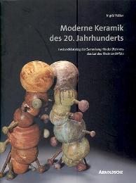 Imagen del vendedor de Moderne Keramik des 20. Jahrhunderts, bestandskatalog der Sammlung Hinder/Reimers des Landers Rheinland-Pfalz a la venta por Merigo Art Books