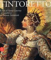 Image du vendeur pour Tintoretto . Il ciclo di Santa Caterina e la quadreria del Palazzo Patriarcale . mis en vente par Merigo Art Books
