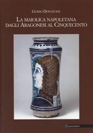 Imagen del vendedor de Maiolica napoletana dagli Aragonesi al Cinquecento. (La) a la venta por Merigo Art Books