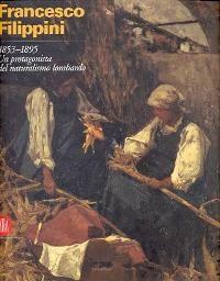 Filippini - Francesco Filippini, un protagonista del naturalismo lombardo