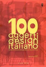 Seller image for 100 oggetti del design italiano. Collezione Permanente del Design Italiano, La Triennale di Milano for sale by Merigo Art Books