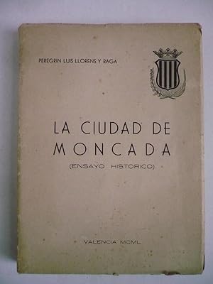 Seller image for LA CIUDAD DE MONCADA. (Ensayo histrico). for sale by Auca Llibres Antics / Yara Prez Jorques