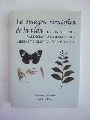 Imagen del vendedor de LA IMAGEN CIENTFICA DE LA VIDA. La contribucin valenciana a la ilustracin mdica y biolgica (Siglos XVI-XIX). a la venta por Auca Llibres Antics / Yara Prez Jorques