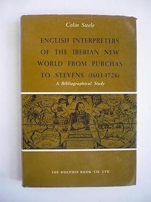 ENGLISH INTERPRETERS OF THE IBERIAN NEW WORLD FROM PURCHAS TO STEVENS (1603-1726). A bibliographi...