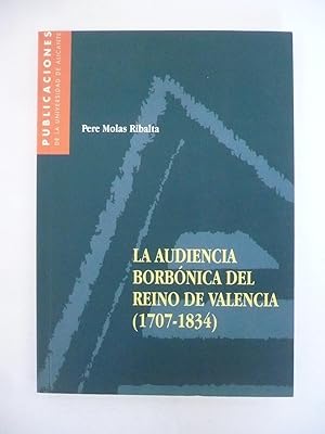 Seller image for LA AUDIENCIA BORBNICA DEL REINO DE VALENCIA (1707-1834). for sale by Auca Llibres Antics / Yara Prez Jorques