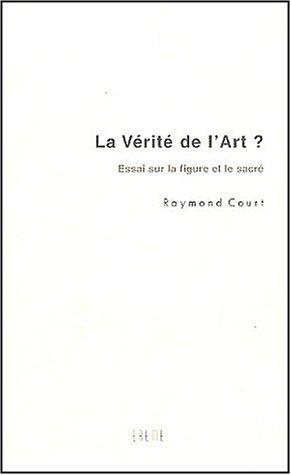 Seller image for La vrit de l'art ? : Essai sur la figure et le sacr for sale by crealivres