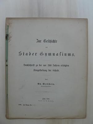 Seller image for Zur Geschichte des Stader Gymnasiums. Denkschrift zu der vor 300 Jahren erfolgten Neugestaltung der Schule. Von Ad. Reibstein, Gymnasialoberlehrer. [Beilage zum Schulprogramm Nr. 304 (1889)]. for sale by Antiquariat Steinwedel