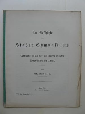 Seller image for Zur Geschichte des Stader Gymnasiums. Denkschrift zu der vor 300 Jahren erfolgten Neugestaltung der Schule. Von Ad. Reibstein, Gymnasialoberlehrer. [Beilage zum Schulprogramm Nr. 304 (1889)]. for sale by Antiquariat Steinwedel