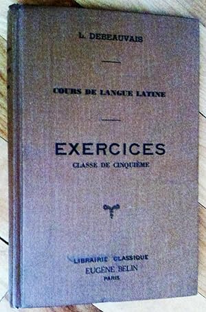 Seller image for Cours de langue latine  l'usage de l'enseignement secondaire: exercices, classe de cinquime, quatrime dition for sale by Livresse