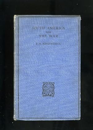 Immagine del venditore per SOUTH AMERICA AND THE WAR: BEING THE SUBSTANCE OF A COURSE OF LECTURES DELIVERED IN THE UNIVERSITY OF LONDON, KING'S COLLEGE UNDER THE TOOKE TRUST IN THE LENT TERM 1918 venduto da Orlando Booksellers