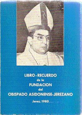 Bild des Verkufers fr LIBRO-RECUERDO DE LA FUNDACIN DEL OBISPADO ASIDONENSE-JEREZANO zum Verkauf von El libro que vuela