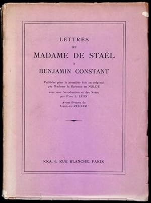 Seller image for Lettres de Madame de Stal  Benjamin Constant. - Publies pour la premire fois en original / par Madame la Baronne de Nolde ; avec une introduction et des notes par Paul L. Lon for sale by Lirolay