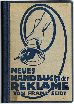 Handbuch der Reklame zum praktischen Gebrauch für Kaufleute. [Einbandtitel abweichend: Neues Hand...