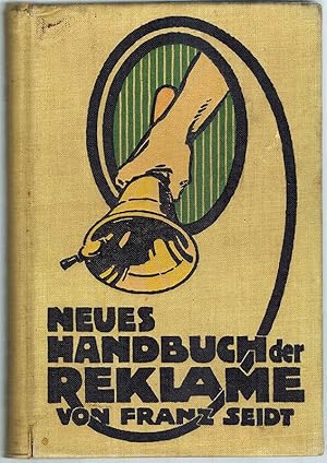 Handbuch der Reklame zum praktischen Gebrauch für Kaufleute. [Einbandtitel abweichend: Neues Hand...