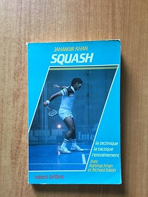 Imagen del vendedor de SQUASH la technique la tactique l'entranement avec Rahmat Khan et Richard Eaton a la venta por KEMOLA