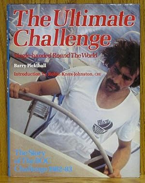 Ultimate Challenge: Single-Handed Round the World The Story of the BOC Challenge 1982-83