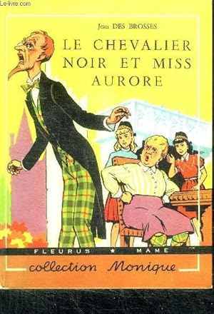 Seller image for LE CHEVALIER NOIR ET MISS AURORE / COLLECTION MONIQUE for sale by Le-Livre