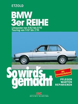 Bild des Verkufers fr So wird's gemacht, BMW 3er Reihe ab September '82 : Limousine von 9/82 bis 8/90, Touring von 9/87 bis 2/94. Pflegen - warten - reparieren zum Verkauf von AHA-BUCH GmbH