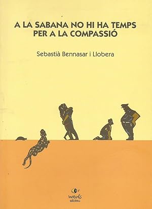 Seller image for A la sabana no hi temps per a la compassi for sale by Libros Sargantana