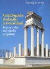 Archäologische Denkmäler in Deutschland. Rekonstruiert und wieder aufgebaut
