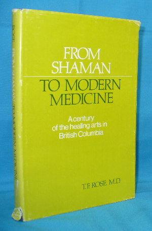 Seller image for From Shaman to Modern Medicine : A Century of the Healing Arts in British Columbia for sale by Alhambra Books