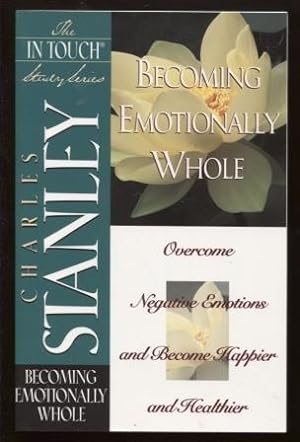 Becoming Emotionally Whole The In Touch Series