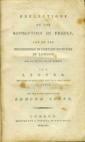 Reflections on the Revolution in France, and on the Proceedings in Certain Societies in London Re...