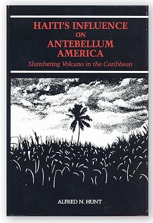 Seller image for Haiti's Influence on Antebellum America: Slumbering Volcano in the Caribbean for sale by Lorne Bair Rare Books, ABAA