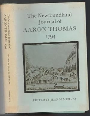 The Newfoundland Journal of Aaron Thomas: Able Seaman in H. M. S. Boston - A Journal Written Duri...