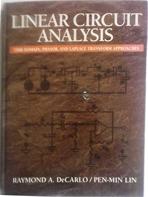 Seller image for Linear Circuit Analysis: Time Domain, Phasor and Laplace Transform Approaches for sale by Tee Books