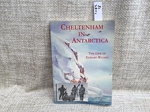 Immagine del venditore per Cheltenham in Antarctica : The Life of Edward Wilson venduto da Anytime Books