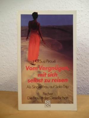 Seller image for Vom Vergngen, mit sich selbst zu reisen. Als Single-Frau auf Solo-Trip for sale by Antiquariat Weber