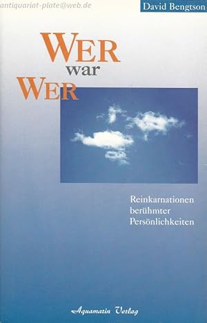 Wer war wer. Reinkarnationen berühmter Persönlichkeiten.