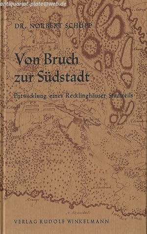 Von Bruch zur Südstadt. Entwicklung eines Recklinghäuser Stadtteils. Herrn Heinrich Auge zum Absc...