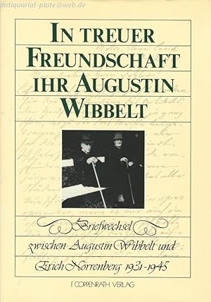 In treuer Freundschaft Ihr Augustin Wibbelt. Briefwechsel zwischen Augustin Wibbelt und Erich Nör...